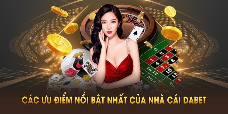 Dabet mang đến sân chơi với đa dạng game tỷ lệ cao
